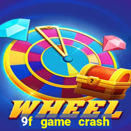 9f game crash ganhar dinheiro